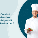 How to Conduct a Comprehensive Food Safety Audit in Your Restaurant?
