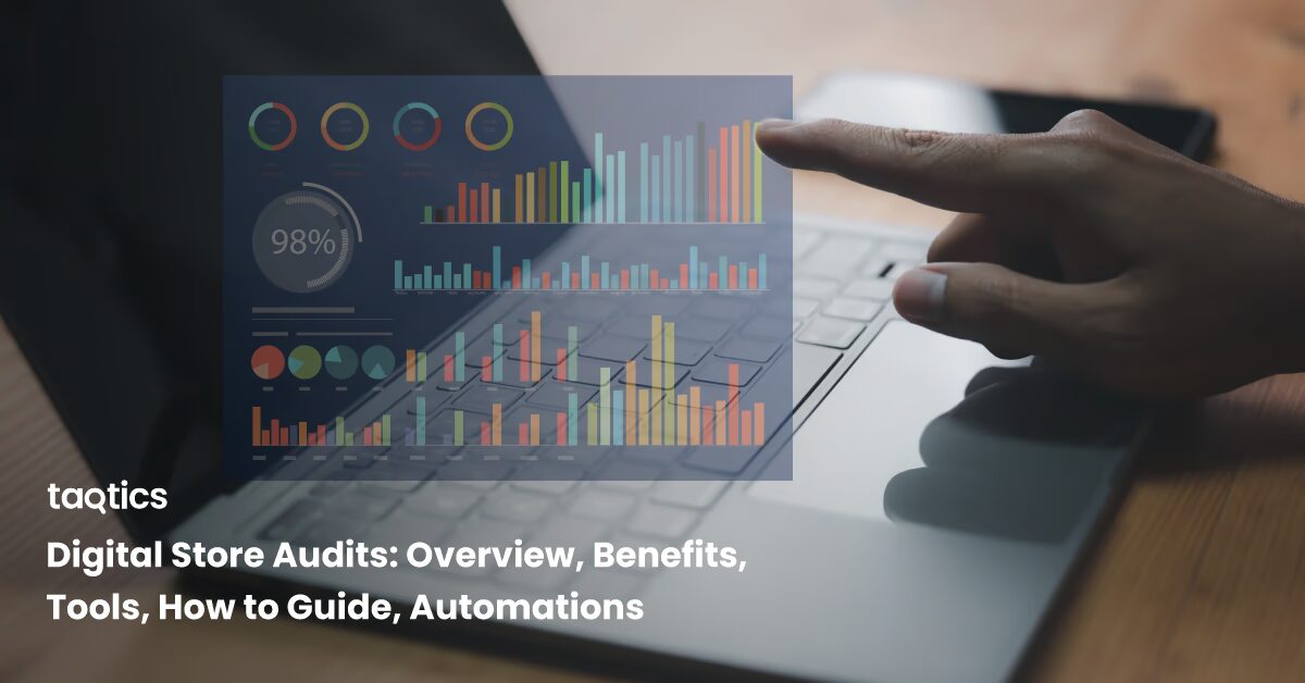 Digital Store Audits: Overview, Benefits, Tools, How to Guide, Automations