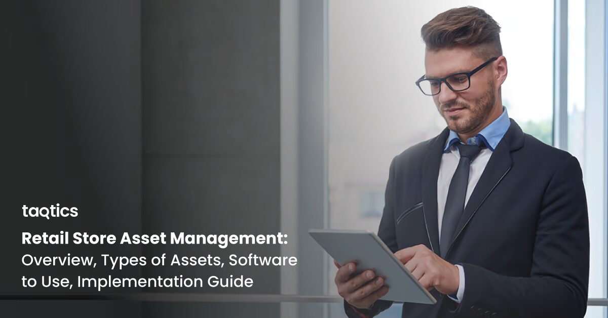 Retail Store Asset Management: Overview, Types of Assets, Software to Use, Implementation Guide