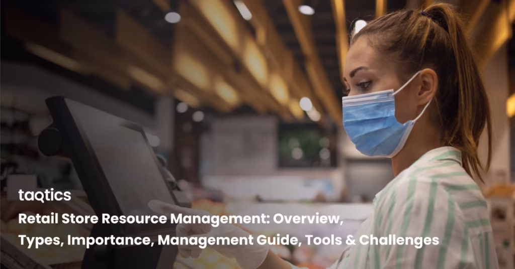 Retail Store Resource Management: Overview, Types, Importance, Management Guide, Tools & Challenges