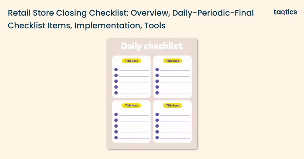 Retail Store Closing Checklist: Overview, Daily-Periodic-Final Checklist Items, Implementation, Tools