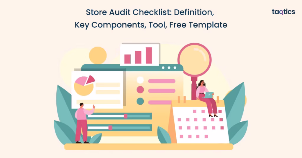 Store Audit Checklist: Definition, Key Components, Tool, Free Template