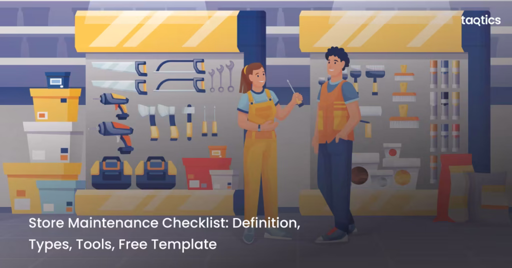 Store Maintenance Checklist: Definition, Types, Tools, Free Template