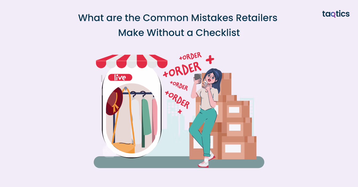 What are the Common Mistakes Retailers Make Without a Checklist?
