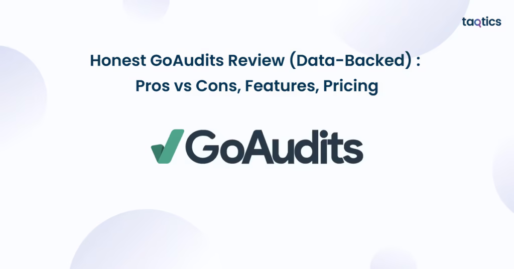 Honest GoAudits Review (Data-Backed) 2025: Pros vs Cons, Features, Pricing