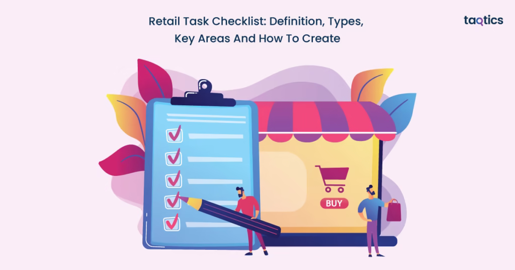 Retail Task Checklist: Definition, Types, Key Areas And How To Create