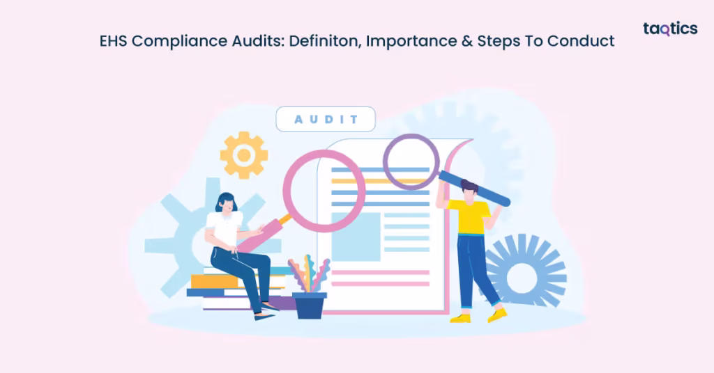 EHS Compliance Audits: Definiton, Importance & Steps To Conduct