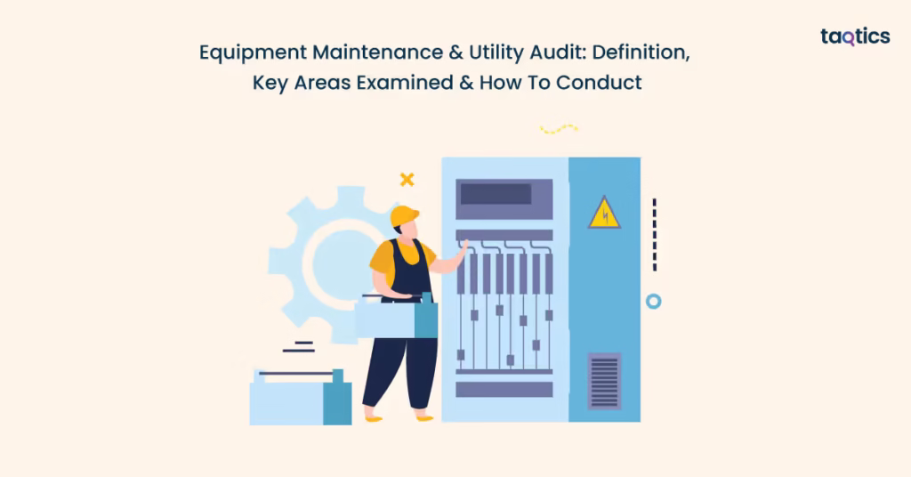 Equipment Maintenance & Utility Audit: Definition, Key Areas Examined & How To Conduct