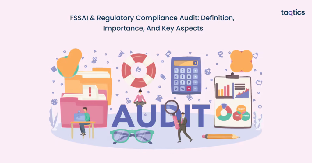 FSSAI & Regulatory Compliance Audit: Definition, Importance, And Key Aspects