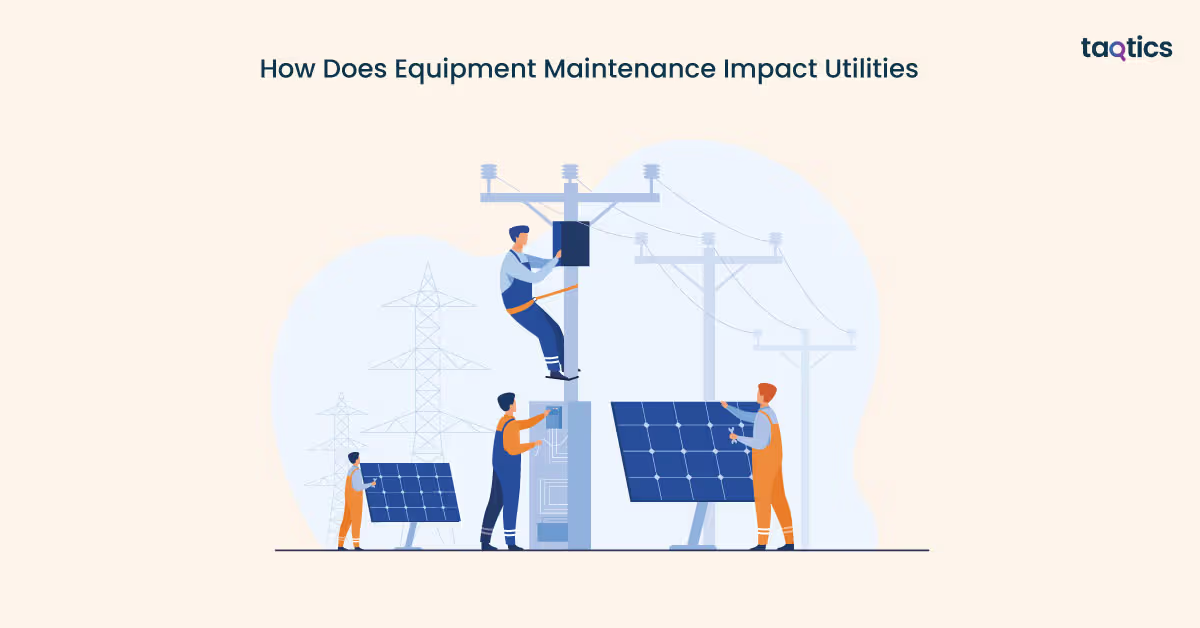 How Does Equipment Maintenance Impact Utilities