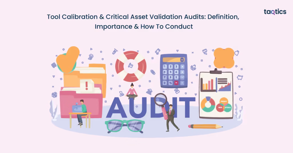 Tool Calibration & Critical Asset Validation Audits: Definition, Importance & How To Conduct
