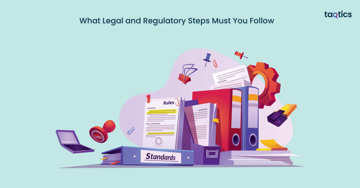 What Legal and Regulatory Steps Must You Follow