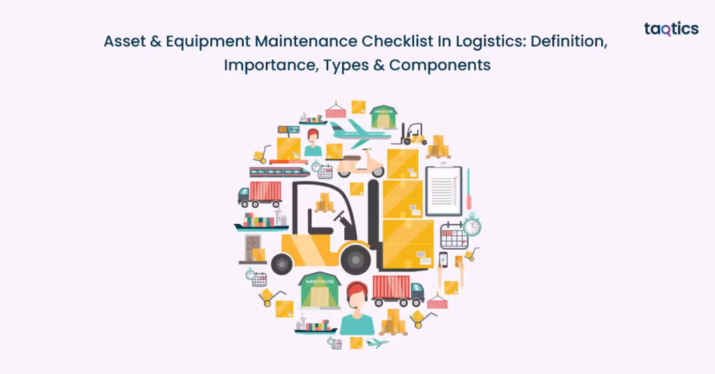 Asset & Equipment Maintenance Checklist In Logistics: Definition, Importance, Types & Components
