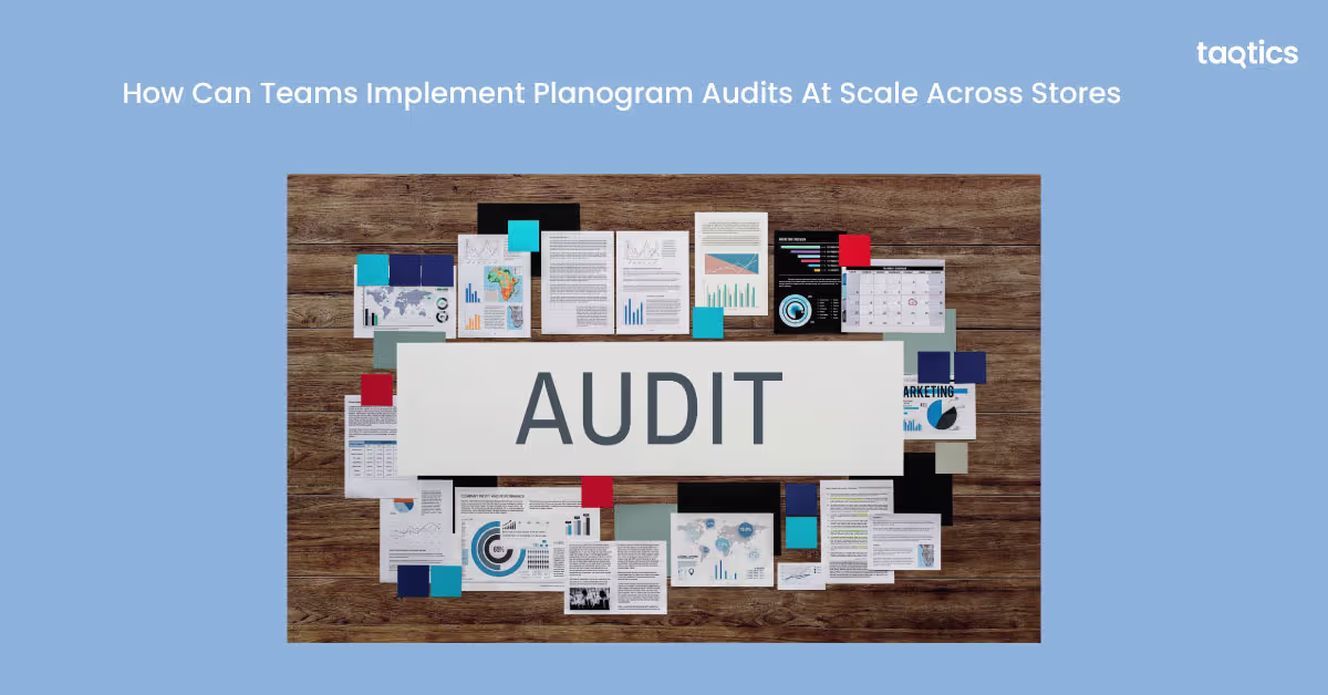 How Can Teams Implement Planogram Audits At Scale Across Stores