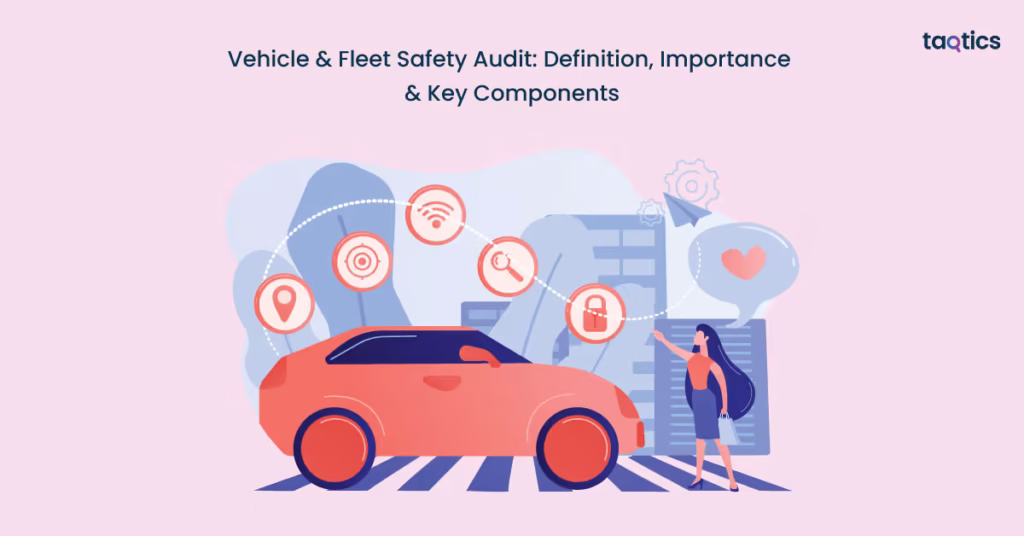 Vehicle & Fleet Safety Audit: Definition, Importance & Key Components