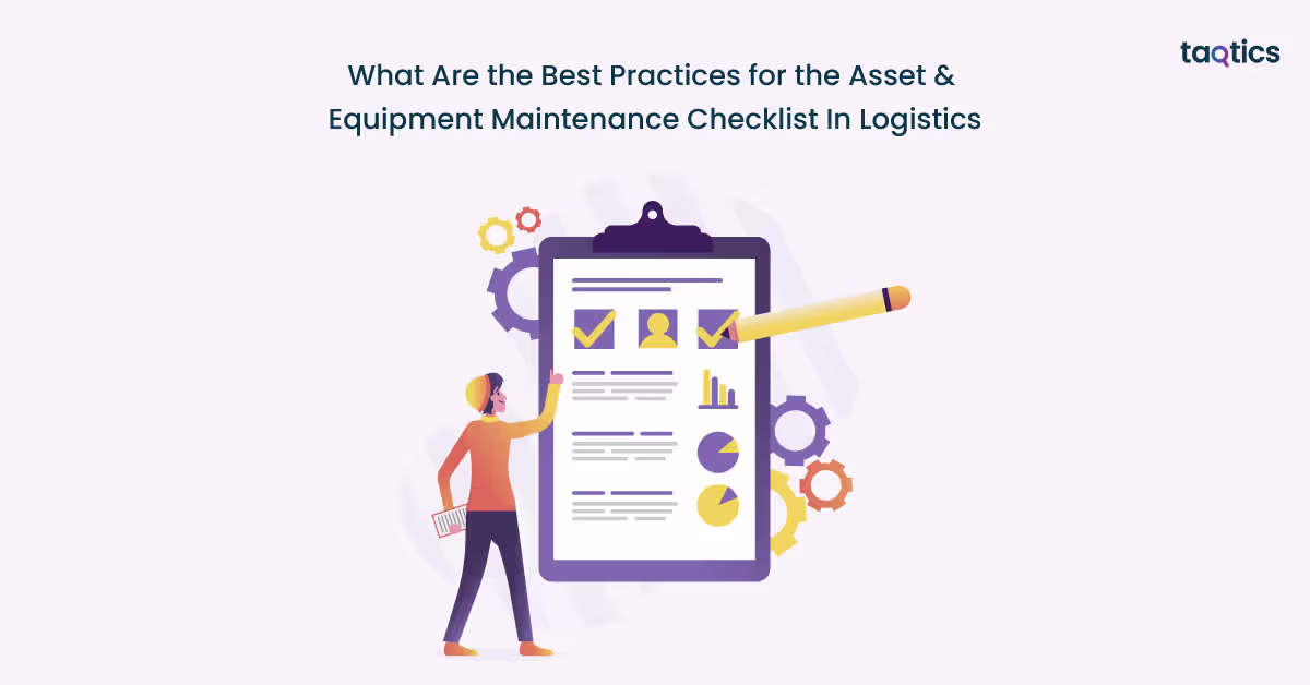 What Are the Best Practices for the Asset & Equipment Maintenance Checklist In Logistics
