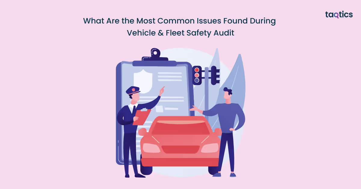 What Are the Most Common Issues Found During Vehicle & Fleet Safety Audit