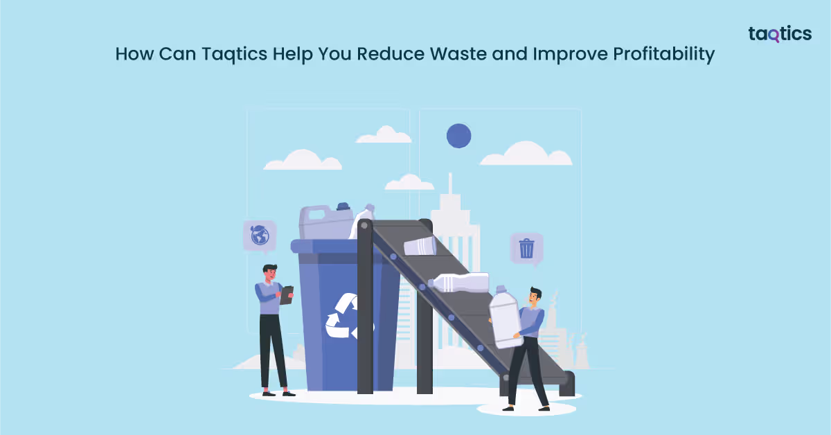 How Can Taqtics Help You Reduce Waste and Improve Profitability?