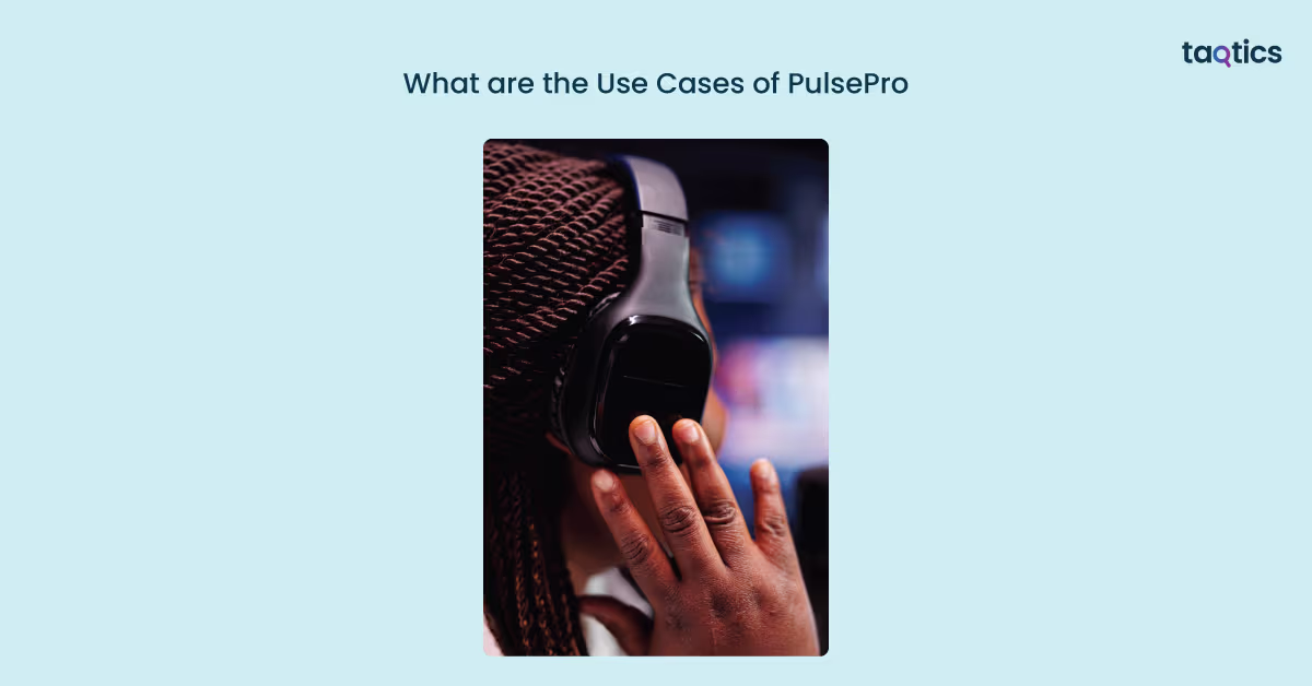 What are the Use Cases of PulsePro?
