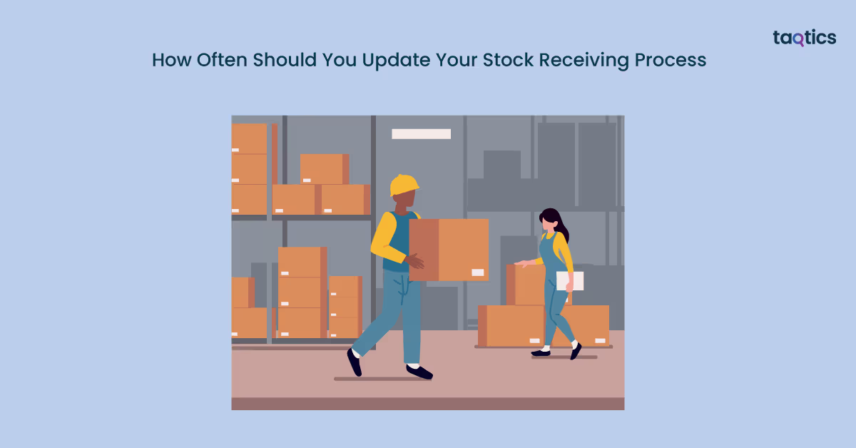 How Often Should You Update Your Stock Receiving Process?